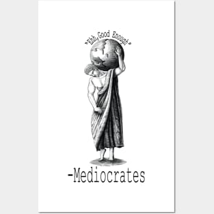 "ehh, good enough" Mediocrates Philosophy Greek civilization Posters and Art